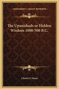 Cover image for The Upanishads or Hidden Wisdom 1000-500 B.C.