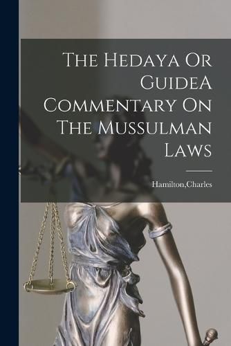 Cover image for The Hedaya Or GuideA Commentary On The Mussulman Laws