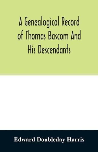 A genealogical record of Thomas Bascom and his descendants