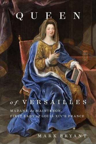 Cover image for Queen of Versailles: Madame de Maintenon, First Lady of Louis XIV's France