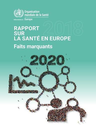 Cover image for Rapport sur la sante en Europe 2018. Au-dela des chiffres, des bases factuelles pour tous. Faits marquants