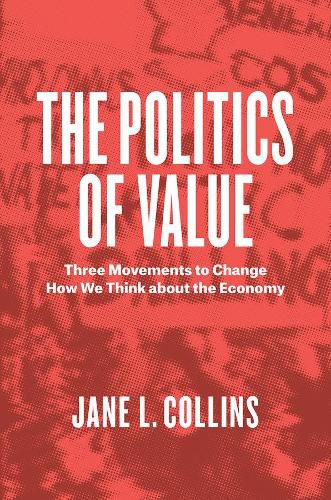 Cover image for The Politics of Value: Three Movements to Change How We Think about the Economy