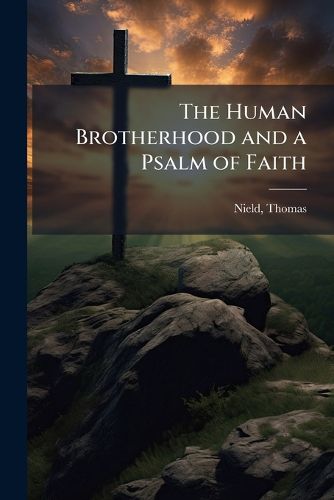 Cover image for The Human Brotherhood and a Psalm of Faith