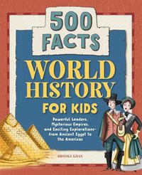 Cover image for World History for Kids: 500 Facts
