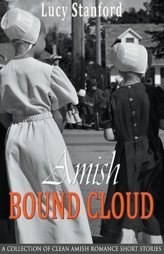 Cover image for Amish Bound Cloud: A Collection of Clean Amish Romance Short Stories