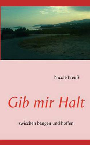 Cover image for Gib mir Halt: zwischen bangen und hoffen