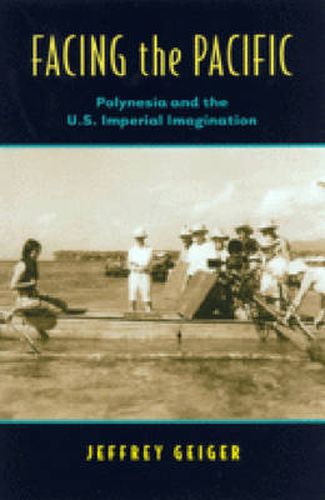 Cover image for Facing the Pacific: Polynesia and the American Imperial Imagination