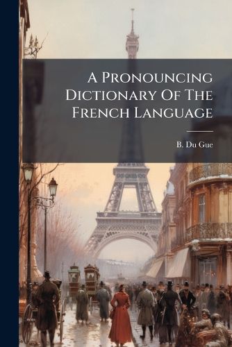Cover image for A Pronouncing Dictionary of the French Language: In Two Parts