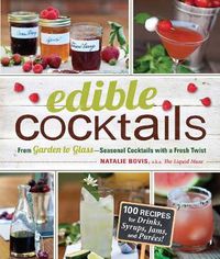 Cover image for Edible Cocktails: From Garden to Glass - Seasonal Cocktails to Sip in Style