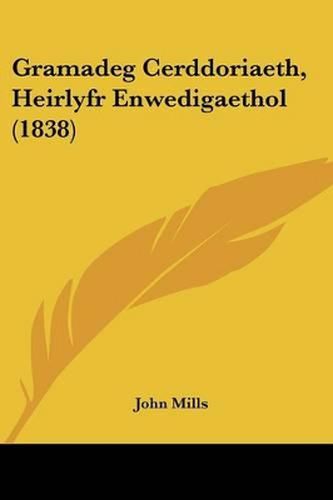 Cover image for Gramadeg Cerddoriaeth, Heirlyfr Enwedigaethol (1838)