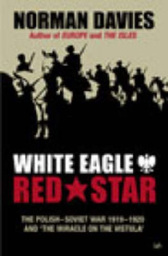 White Eagle, Red Star: The Polish-Soviet War, 1919-20
