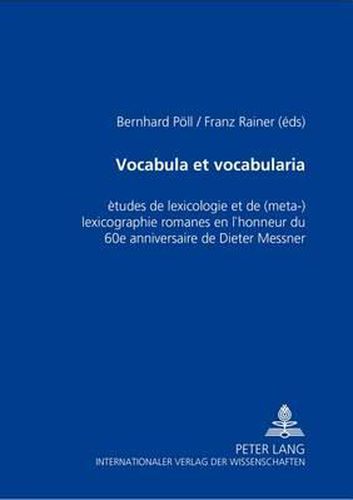 Cover image for Vocabula Et Vocabularia: Etudes de Lexicologie Et de (Meta-)Lexicographie Romanes En l'Honneur Du 60 E Anniversaire de Dieter Messner