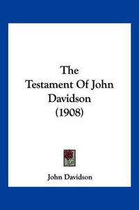 Cover image for The Testament of John Davidson (1908)