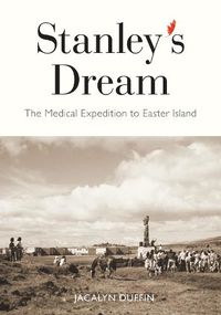 Cover image for Stanley's Dream: The Medical Expedition to Easter Island