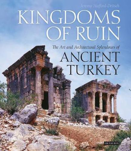 Cover image for Kingdoms of Ruin: The Art and Architectural Splendours of Ancient Turkey