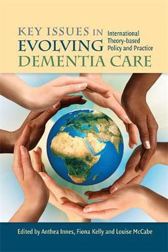 Cover image for Key Issues in Evolving Dementia Care: International Theory-based Policy and Practice