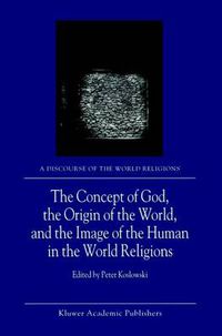 Cover image for The Concept of God, the Origin of the World, and the Image of the Human in the World Religions