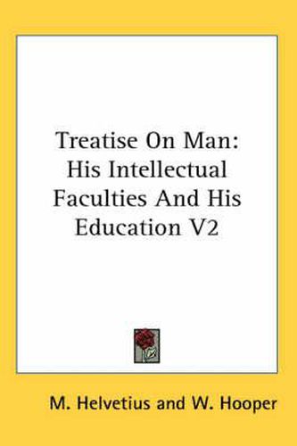 Cover image for Treatise on Man: His Intellectual Faculties and His Education V2