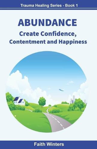 Cover image for Abundance: Create Confidence, Contentment and Happiness