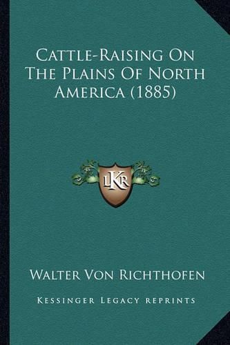 Cover image for Cattle-Raising on the Plains of North America (1885)