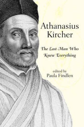 Cover image for Athanasius Kircher: The Last Man Who Knew Everything