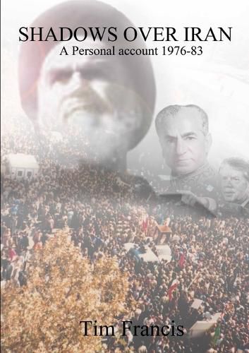 Cover image for Shadows Over Iran: A Personal Account 1976-83