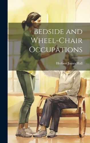 Cover image for Bedside and Wheel-chair Occupations