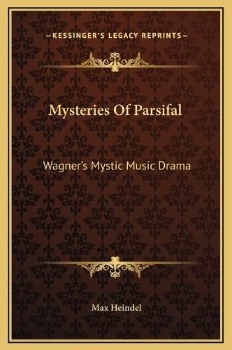 Cover image for Mysteries of Parsifal: Wagner's Mystic Music Drama