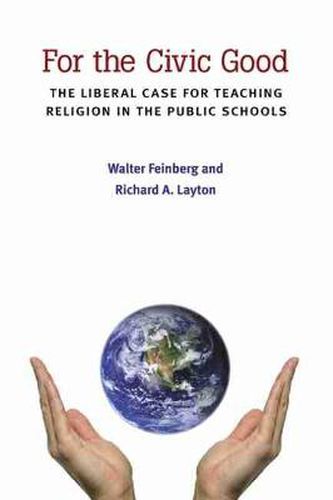 Cover image for For the Civic Good: The Liberal Case for Teaching Religion in the Public Schools