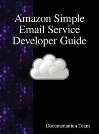 Cover image for Amazon Simple Email Service Developer Guide