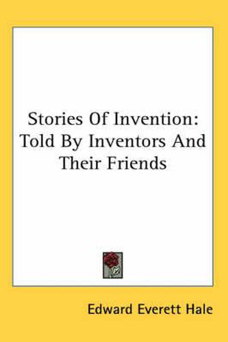 Cover image for Stories of Invention: Told by Inventors and Their Friends