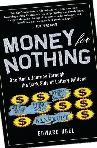 Cover image for Money For Nothing: One Man's Journey through the Dark Side of Lottery Mi llions