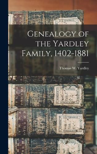 Cover image for Genealogy of the Yardley Family, 1402-1881