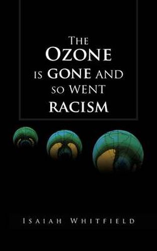 Cover image for The Ozone Is Gone and So Went Racism