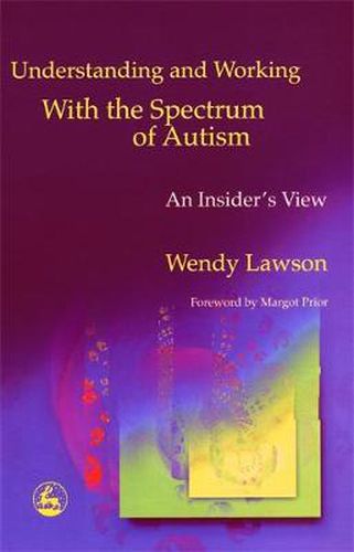 Cover image for Understanding and Working with the Spectrum of Autism: An Insider's View