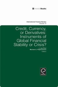 Cover image for Credit, Currency or Derivatives: Instruments of Global Financial Stability or Crisis?