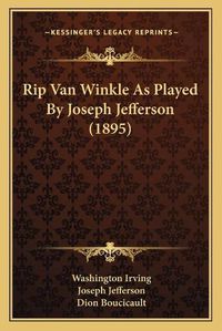 Cover image for Rip Van Winkle as Played by Joseph Jefferson (1895)