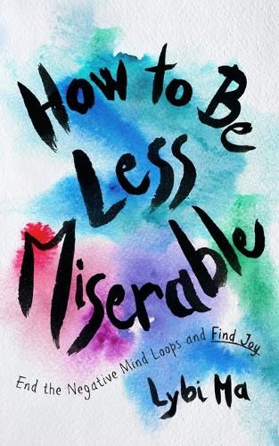 Cover image for How to Be Less Miserable