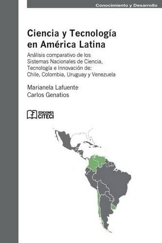 Cover image for Ciencia y tecnologia en America latina: Analisis comparativo de los sistemas nacionales de ciencia, tecnologia e innovacion en Chile, Colombia, Uruguay y Venezuela