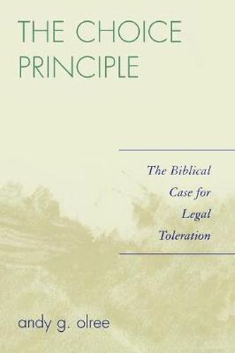 Cover image for The Choice Principle: The Biblical Case for Legal Toleration