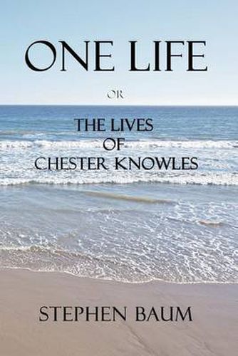 Cover image for One Life or the Lives of Chester Knowles