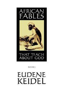 Cover image for African Fables: That Teach about God