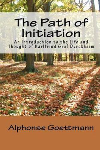 Cover image for The Path of Initiation: An Introduction to the Life and Thought of Karlfried Graf Durckheim