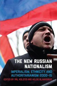 Cover image for The New Russian Nationalism: Imperialism, Ethnicity and Authoritarianism 2000-2015