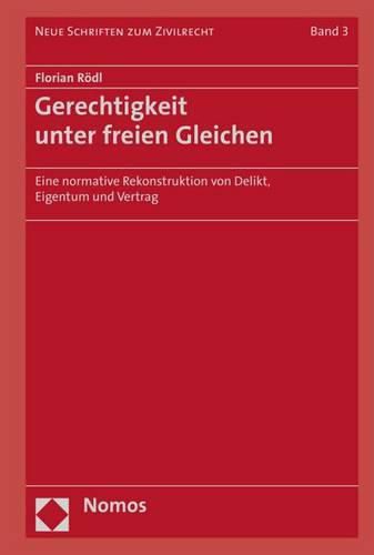 Cover image for Gerechtigkeit Unter Freien Gleichen: Eine Normative Rekonstruktion Von Delikt, Eigentum Und Vertrag