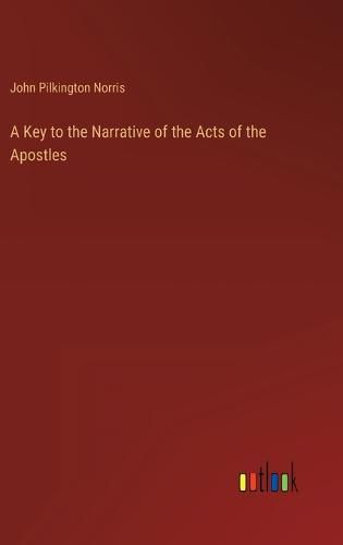 Cover image for A Key to the Narrative of the Acts of the Apostles