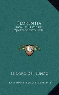 Cover image for Florentia: Uomini E Cose del Quattrocento (1897)