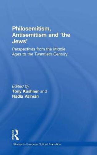 Cover image for Philosemitism, Antisemitism and 'the Jews': Perspectives from the Middle Ages to the Twentieth Century