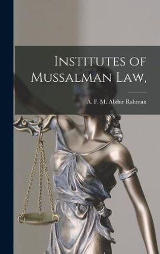 Institutes of Mussalman law,