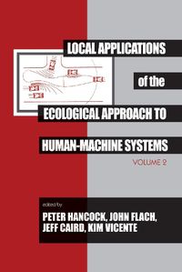 Cover image for Local Applications of the Ecological Approach To Human-Machine Systems